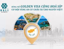 BÙNG NỔ GOLDEN VISA CỘNG HOÀ SÍP – CƠ HỘI VÀNG AN CƯ CHÂU ÂU CHO NGƯỜI VIỆT!