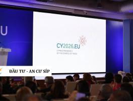 SÍP GIỮ VAI TRÒ CHỦ TỊCH HỘI ĐỒNG EU 2026: NHÀ ĐẦU TƯ ĐỊNH CƯ CẦN LƯU Ý ĐIỀU GÌ?