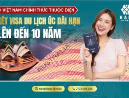 VIỆT NAM CHÍNH THỨC ĐƯỢC CẤP VISA DU LỊCH ÚC LÊN ĐẾN 10 NĂM (SUBCLASS 600 – FREQUENT TRAVELLER)
