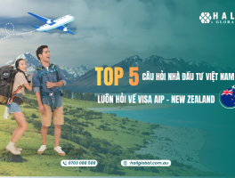 TOP 5 CÂU HỎI NHÀ ĐẦU TƯ VIỆT NAM QUAN TÂM VỀ VISA ACTIVE INVESTOR PLUS (AIP) NEW ZEALAND