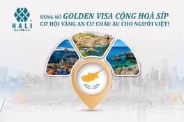BÙNG NỔ GOLDEN VISA CỘNG HOÀ SÍP – CƠ HỘI VÀNG AN CƯ CHÂU ÂU CHO NGƯỜI VIỆT!