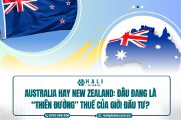 AUSTRALIA VS NEW ZEALAND – ĐÂU ĐANG TRỞ THÀNH “THIÊN ĐƯỜNG” THUẾ VÀ MỚI TƯ CỦA GIỚI THIỆU DOANH NHÂN TOÀN CẦU?
