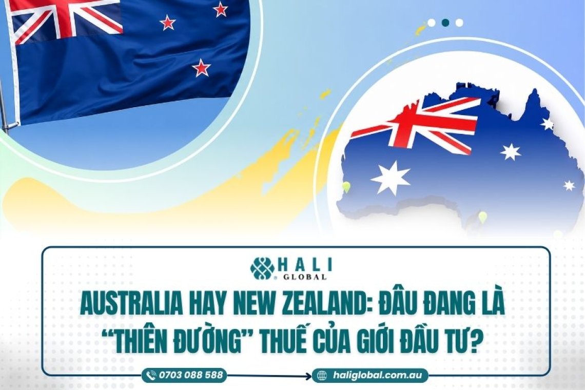 AUSTRALIA VS NEW ZEALAND – ĐÂU ĐANG TRỞ THÀNH “THIÊN ĐƯỜNG” THUẾ VÀ MỚI TƯ CỦA GIỚI THIỆU DOANH NHÂN TOÀN CẦU?