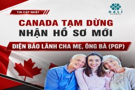 BẢO LÃNH CHA MẸ SANG CANADA: CHƯƠNG TRÌNH PGP TẠM DỪNG NHẬN HỒ SƠ MỚI, GIA ĐÌNH CẦN LƯU Ý GÌ?