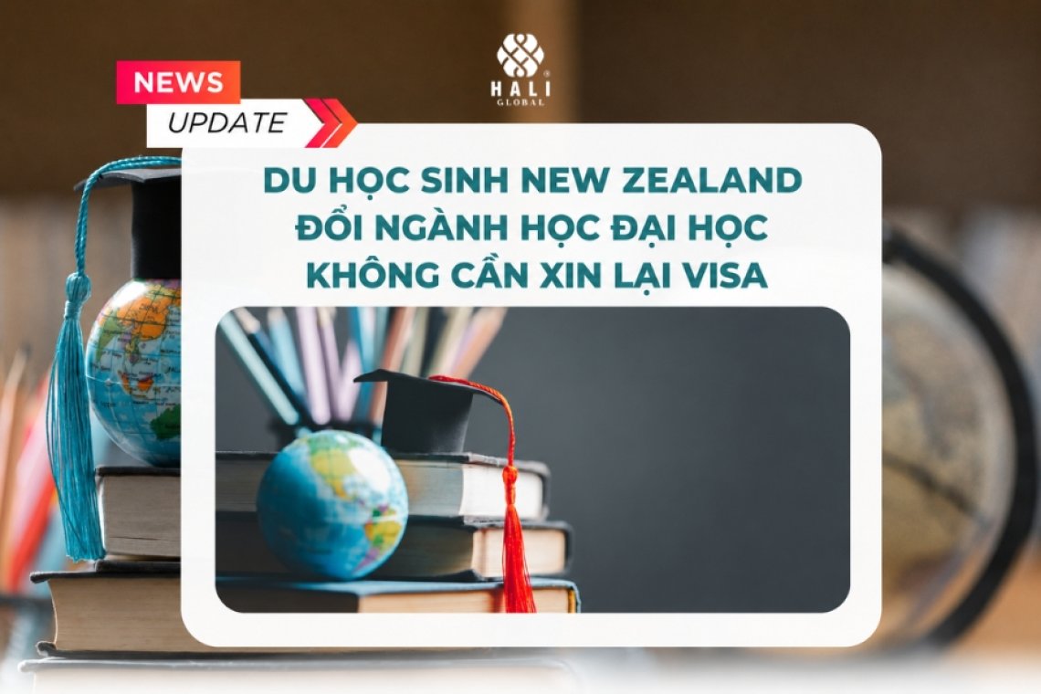 DU HỌC NEW ZEALAND: ĐỔI NGÀNH ĐẠI HỌC CÓ THỂ KHÔNG CẦN XIN LẠI VISA