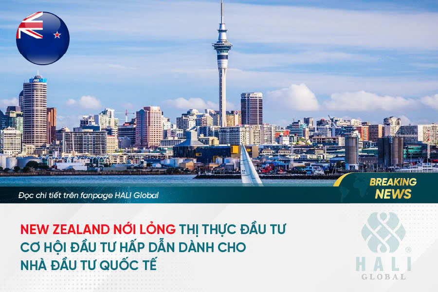 NEW ZEALAND NỚI LỎNG THỊ THỰC ĐẦU TƯ – CƠ HỘI ĐẦU TƯ HẤP DẪN DÀNH CHO NHÀ ĐẦU TƯ QUỐC TẾ!