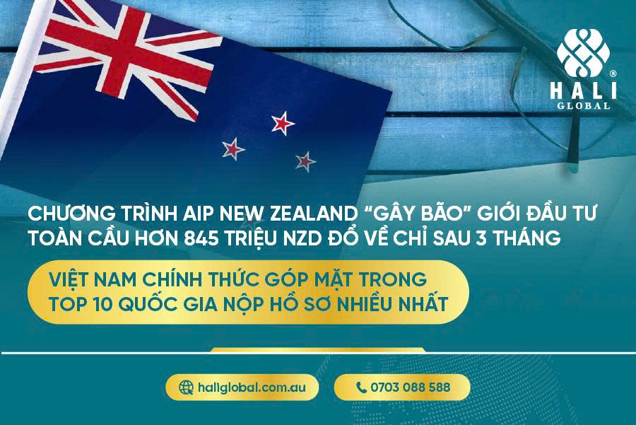 CHƯƠNG TRÌNH AIP NEW ZEALAND “GÂY BÃO” GIỚI ĐẦU TƯ TOÀN CẦU – HƠN 845 TRIỆU NZD ĐỔ VỀ CHỈ SAU 3 THÁNG