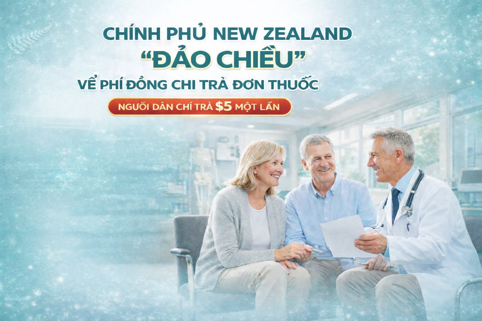 CHÍNH PHỦ NEW ZEALAND “ĐẢO CHIỀU” CHÍNH SÁCH PHÍ ĐỒNG CHI TRẢ ĐƠN THUỐC TỪ NĂM 2026
