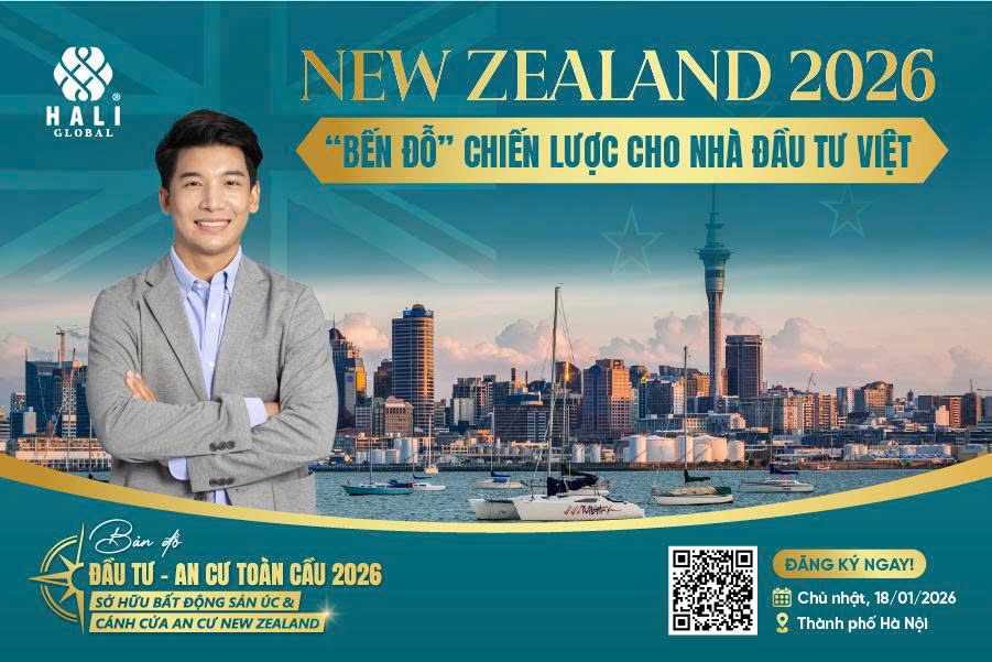 NEW ZEALAND 2026 – “BẾN ĐỖ” CHIẾN LƯỢC CHO NHÀ ĐẦU TƯ VIỆT NAM