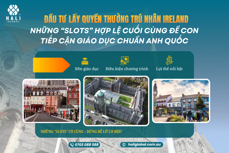 ĐẦU TƯ ĐỊNH CƯ IRELAND (IIP) – NHỮNG “SLOTS” CUỐI CÙNG ĐỂ CON TIẾP CẬN GIÁO DỤC CHUẨN ANH QUỐC