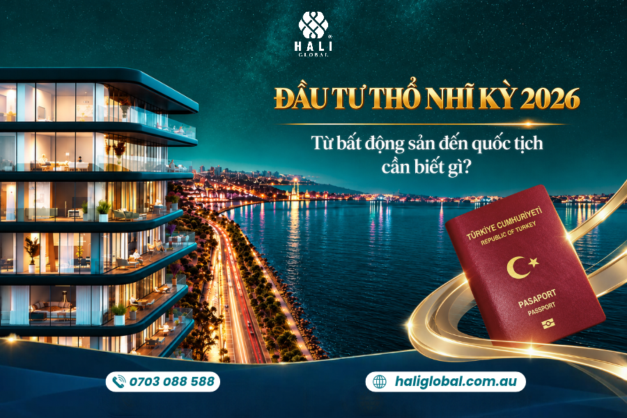 QUỐC TỊCH THỔ NHĨ KỲ 2026: ĐIỀU KIỆN, MỨC ĐẦU TƯ, QUY TRÌNH VÀ QUYỀN LỢI QUỐC TỊCH
